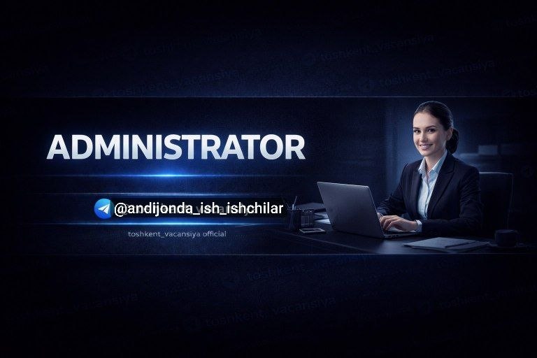 ВАКАНСИЯ ADMINISTRATOR ҚИЗЛАР
